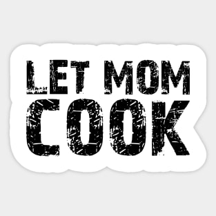 let mom cook Sticker